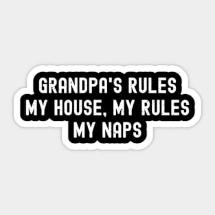 Grandpa's Rules My House, My Rules, My Naps Sticker